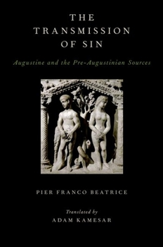 Hardcover Transmission of Sin: Augustine and the Pre-Augustinian Sources Book