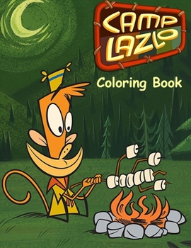 Camp Lazlo Coloring Book: Coloring Book for Kids and Adults, High Quality Coloring Book