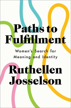 Hardcover Paths to Fulfillment: Women's Search for Meaning and Identity Book