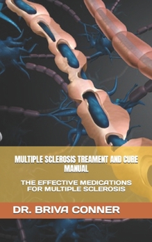 Paperback Multiple Sclerosis Treament and Cure Manual: The Effective Medications for Multiple Sclerosis Book