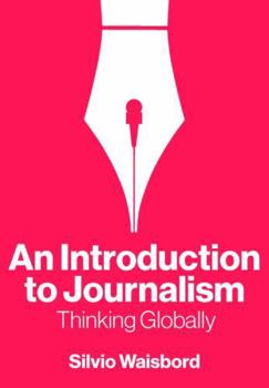 Paperback An Introduction to Journalism: Thinking Globally Book