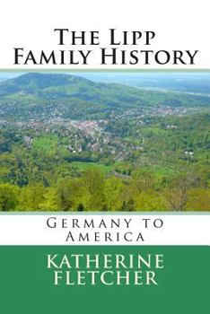 Paperback The Lipp Family History: Germany to America Book