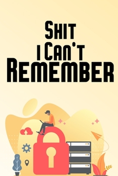 Shit i Can't Remember: Password Book Organizer Alphabetical,53 pages and is printed on high quality stock.