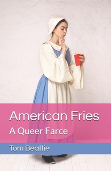 Paperback American Fries: A Queer Farce Book