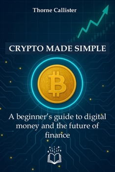 Paperback Crypto Made Simple: A beginner's guide to digital money and the future of finance Book