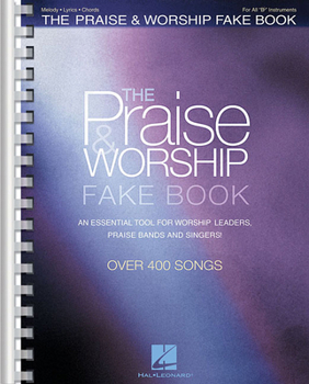 Paperback The Praise & Worship Fake Book: B Flat Edition Book