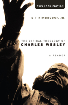 Paperback The Lyrical Theology of Charles Wesley, Expanded Edition: A Reader Book