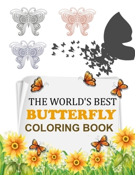 The World's Best Butterfly Coloring Book: Adult Coloring Book Butterflies and Flowers
