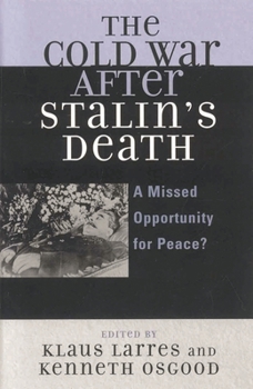 The Cold War after Stalin's Death: A Missed Opportunity for Peace? (The Harvard Cold War Studies Book Series) - Book  of the Harvard Cold War Studies