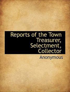 Paperback Reports of the Town Treasurer, Selectment, Collector Book