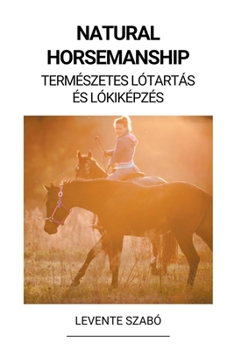 Paperback Natural Horsemanship (Természetes Lótartás és Lókiképzés) [Hungarian] Book