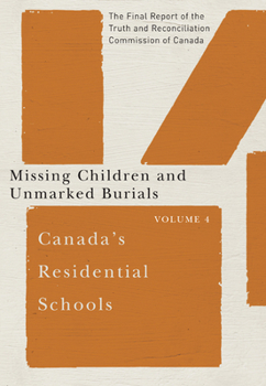 Paperback Canada's Residential Schools: Missing Children and Unmarked Burials: The Final Report of the Truth and Reconciliation Commission of Canada, Volume 4 V Book