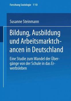 Paperback Bildung, Ausbildung Und Arbeitsmarktchancen in Deutschland: Eine Studie Zum Wandel Der Übergänge Von Der Schule in Das Erwerbsleben [German] Book