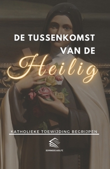 Paperback De tussenkomst van de Heilig: Katholieke Toewijding Begrijpen [Dutch] Book