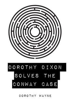 Dorothy Dixon Solves the Conway Case - Book #3 of the Dorothy Dixon