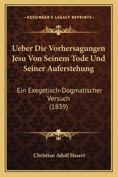 Paperback Ueber Die Vorhersagungen Jesu Von Seinem Tode Und Seiner Auferstehung: Ein Exegetisch-Dogmatischer Versuch (1839) [German] Book