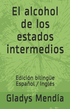 Paperback El alcohol de los estados intermedios: Edición bilingue Español/Inglés [Spanish] Book