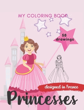 Paperback My Coloring Book Princesses: Princesses coloring book for children designed in France. 4 to 7 years old - Activity book for children to stimulate a Book