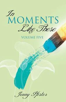 Paperback In Moments Like These Volume Five Book