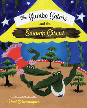 Hardcover The Gumbo Gators and the Swamp Circus Book