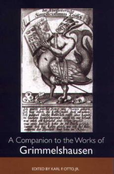 A Companion to the Works of Grimmelshausen - Book  of the Studies in German Literature Linguistics and Culture