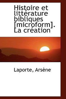 Paperback Histoire Et Litt Rature Bibliques [Microform]. La Cr Ation Book