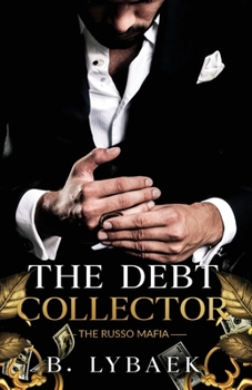 The Debt Collector: A Dark Mafia Marriage of Convenience Standalone Romance (The Russo Mafia)