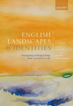 Hardcover English Landscapes and Identities: Investigating Landscape Change from 1500 BC to AD 1086 Book