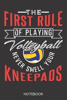 Paperback The first rule of playing volleyball: never smell your kneepads: Notebook with 120 checked pages in 6x9 inch format Book
