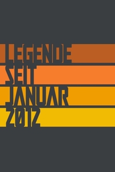 Legende seit Januar 2012: ein Geschenk für legendäre Menschen,120-zeiliges Notizbuchjournal (15x23cm), German Edition.