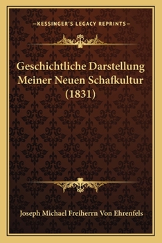 Paperback Geschichtliche Darstellung Meiner Neuen Schafkultur (1831) [German] Book