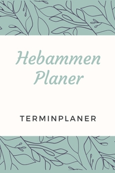 Hebammen Planer Terminplaner: Hebamme Kalender 2020 - Terminkalender A5, Hebammen Planer & Notizbuch