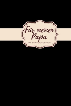 Für meinen Papa Das Erinnerungsbuch: Ein personalisiertes Buch für Väter  I wunderschöne Geschenkidee für Väter I Kinder Weihnachtsgeschenke ... für Papa (German Edition)