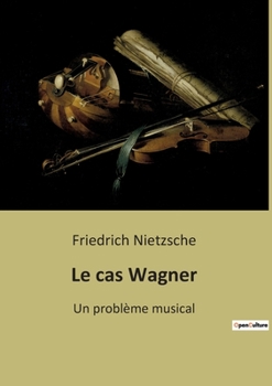 Paperback Le cas Wagner: Un problème musical [French] Book