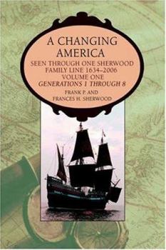 Paperback A Changing America: Seen through one Sherwood Family Line 1634-2006 Book