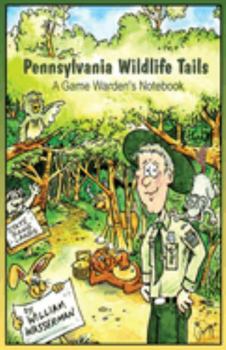 Paperback Pennsylvania Wildlife Tails: A Game Warden's Notebook Book