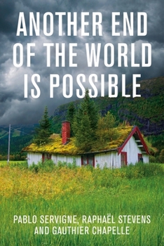 Hardcover Another End of the World Is Possible: Living the Collapse (and Not Merely Surviving It) Book