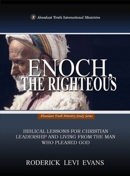 Enoch, the Righteous: A Brief Expository of the Man Who Pleased God