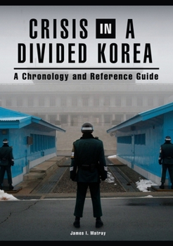 Hardcover Crisis in a Divided Korea: A Chronology and Reference Guide Book