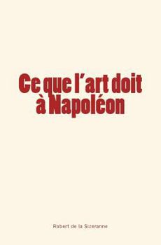 Paperback Ce que l'art doit à Napoléon [French] Book