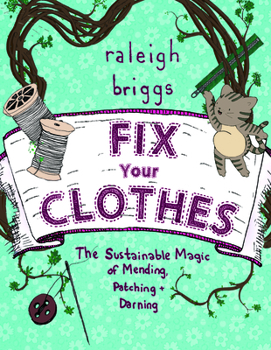Paperback Fix Your Clothes: The Sustainable Magic of Mending, Patching, and Darning Book