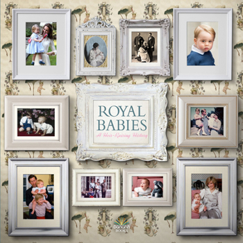 Hardcover Royal Babies: A Heir Raising History Book