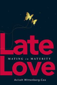 Paperback Late Love: Mating in Maturity Book