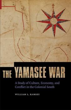 Paperback The Yamasee War: A Study of Culture, Economy, and Conflict in the Colonial South Book