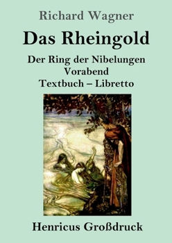 Paperback Das Rheingold (Großdruck): Der Ring der Nibelungen Vorabend Textbuch - Libretto [German] Book