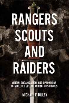 Hardcover Rangers, Scouts, and Raiders: Origin, Organization, and Operations of Selected Special Operations Forces Book