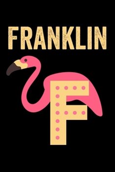 Paperback Franklin: Journal (Diary, Notebook) Personalized Custom Name Alphabet Flamingo Birthday Gift for Boys Book