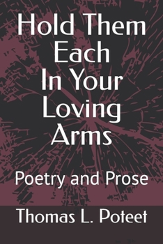 Paperback Hold Them Each In Your Loving Arms: Poetry and Prose Book