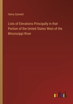 Lists of Elevations Principally in that Portion of the United States West of the Mississippi River