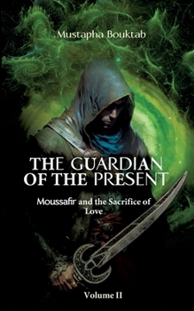 The Guardian of the present: Moussafir and the sacrifice of love